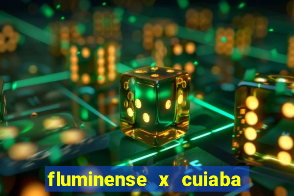 fluminense x cuiaba ao vivo